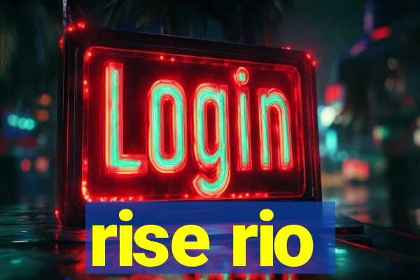 rise rio